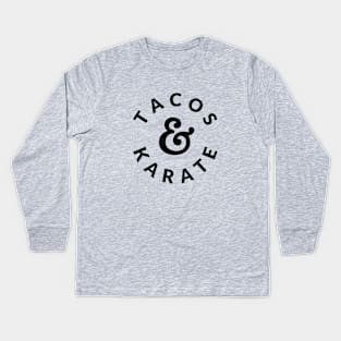 Tacos & Karate Kids Long Sleeve T-Shirt